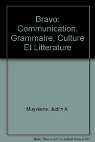 Bravo: Communication, Grammaire, Culture Et Litterature (French Edition)