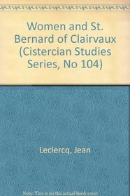 Women and Saint Bernard of Clairvaux (Cistercian Studies Series, No 104)