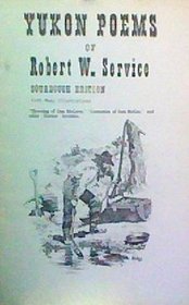 Yukon Poems of Robert W. Service.