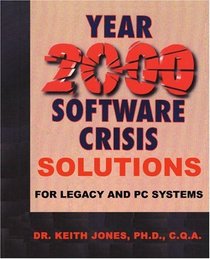 Year 2000 Software Crisis Solutions: For Legacy and PC Systems