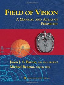 Field of Vision: A Manual and Atlas of Perimetry (Current Clinical Neurology)