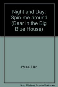 Night and Day: Spin-me-around (Bear in the Big Blue House)