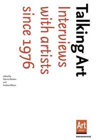 Talking Art: Interviews with Artists Since 1976
