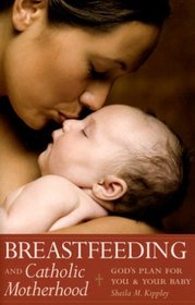 Breastfeeding And Catholic Motherhood: God's Plan For You And Your Baby