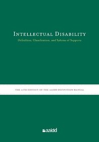 Intellectual Disability: Definition, Classification, and Systems of Supports (11th Edition)