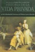Historia de la Vida Privada, Tomo 4: de la Revolucion Francesa a la Primera Guerra Mundial (Spanish Edition)
