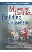 Managing Conflict, Building Consensus: The Xavier University Housing Project