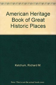 American Heritage Book of Great Historic Places