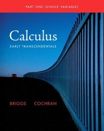 Single Variable Calculus: Early Transcendentals (Briggs/Cochran Calculus)