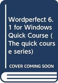 WordPerfect 6.1 for Windows: Quick Course