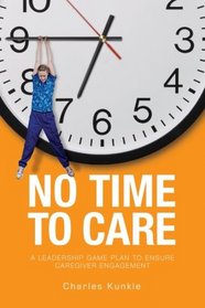 No Time to Care: A Leadership Game Plan to Ensure Caregiver Engagement