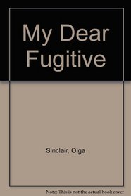 My Dear Fugitive