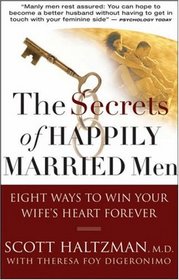 The Secrets of Happily Married Men: Eight Ways to Win Your Wife's Heart Forever