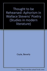 A thought to be rehearsed: Aphorism in Wallace Steven's poetry (Studies in modern literature)