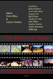 The Battle of Adwa Reflections on Ethiopia's Historic Victory Against European Colonialism: Interpretations And Implications for Ethiopia And Beyond
