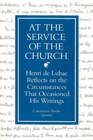 At the Service of the Church: Henri Lubac Reflects on the Circumstances That Occasioned His Writings