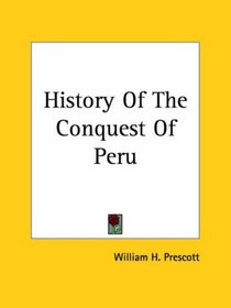 History Of The Conquest Of Peru