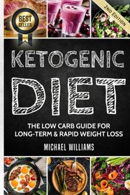 Ketogenic Diet: The Low Carb Guide for Long-Term & Rapid Weight Loss (Ketogenic Diet for Beginners, Keto, Ketosis, Sugar Detox)