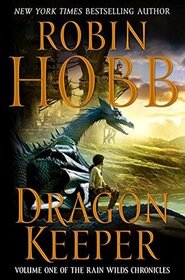 Dragon Keeper (Rain Wild Chronicles, Bk 1)