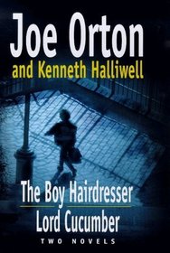 The Boy Hairdresser: And, Lord Cucumber: Two Novels