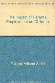 The Impact of Parental Employment on Children