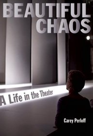 Beautiful Chaos: A Life in the Theater