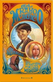 Las aventuras de Miles Wednesday. El rayo magico (Las Aventuras De Miles Wednesday / the Wednesday Tales) (Spanish Edition)