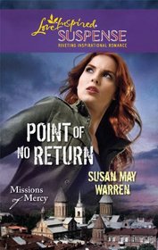 Point of No Return (Missions of Mercy, Bk 1) (Love Inspired Suspense, No 227)