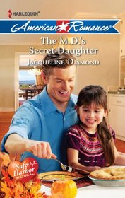 The M. D.'s Secret Daughter (Safe Harbor Medical, Bk 9) (Harlequin American Romance, No 1420)