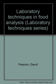 Laboratory techniques in food analysis (Laboratory techniques series)