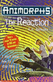 The Reaction (Animorphs, Bk 12)