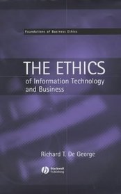 The Ethics of Information Technology and Business (Fundamentals of Business Ethics)