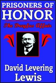Prisoners Of Honor:  The Dreyfus Affair