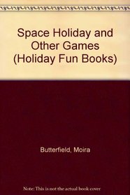 Space Holiday and Other Games (Holiday Fun Books)