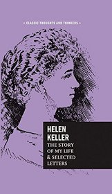 Helen Keller: Story of My Life and Selected Letters