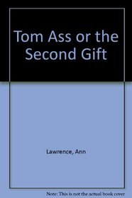 Tom Ass: Or, the Second Gift
