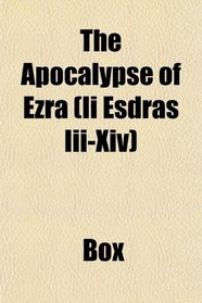 The Apocalypse of Ezra (Ii Esdras Iii-Xiv)