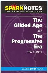 SparkNotes History Notes: The Gilded Age And The Progressive Era 1877-1917