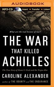 The War That Killed Achilles: The True Story of Homer's Iliad and the Trojan War