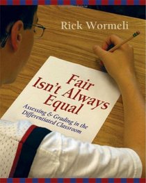 Fair Isn't Always Equal: Assessing & Grading In the Differentiated Classroom