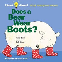 Does a Bear Wear Boots?: Think About...who wears clothes