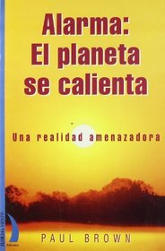 Alarma: El Planeta Se Calienta (Spanish Edition)