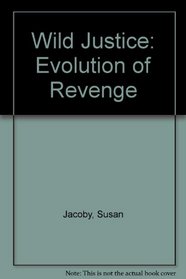 Wild Justice:  The Evolution of Revenge.