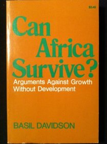 Can Africa Survive?  Arguments Against Growth Without Development