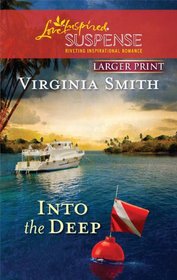 Into the Deep (Love Inspired Suspense, No 216) (Larger Print)