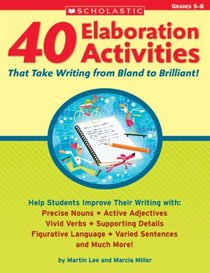 40 Elaboration Activities That Take Writing from Bland to Brilliant! Grades 5-8