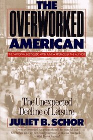The Overworked American: The Unexpected Decline of Leisure