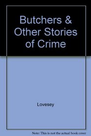 Butchers & Other Stories of Crime