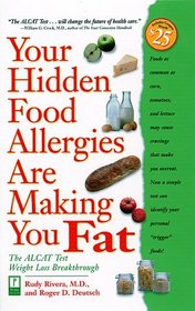 Your Hidden Food Allergies Are Making You Fat : The ALCAT Food Sensitivities Weight Loss Breakthrough