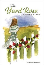The Yard Rose : An Avalon Romance